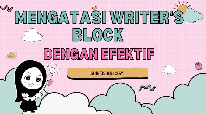 5 Cara Mengatasi Writer Block dengan Efektif