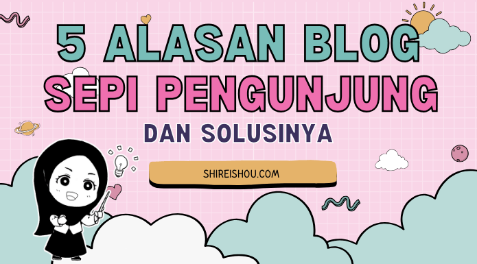 5 Alasan Blog Sepi Pengunjung dan Solusi Cerdasnya