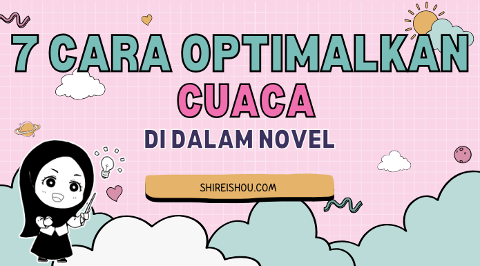 7 Cara Mengoptimalkan Cuaca dalam Novel