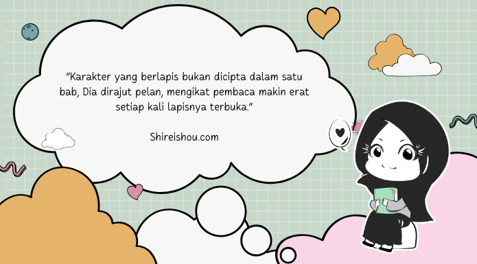 Quote 5 Cara Bikin Tokoh Kompleks dengan Layering Karakter