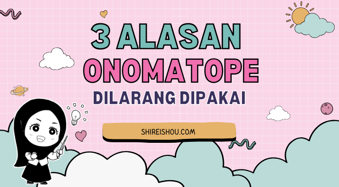 3 Alasan Onomatope Dilarang Dipakai