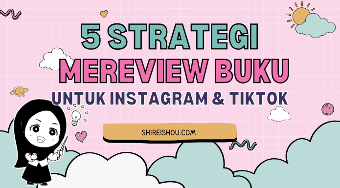 5 Strategi Menulis Review Buku di Instagram TikTok