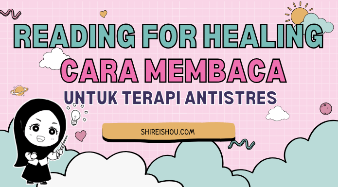 Reading for Healing Reading for Healing - 5 Cara Membaca Untuk Terapi Antistres