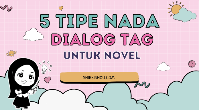 5 Tipe Nada Dialog Tag untuk Novel