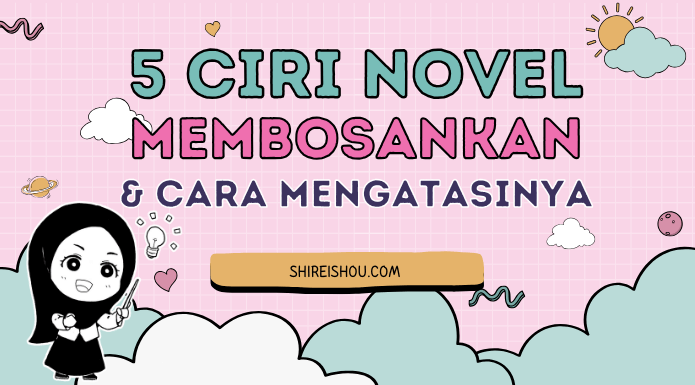 5 Ciri Novelmu Membosankan